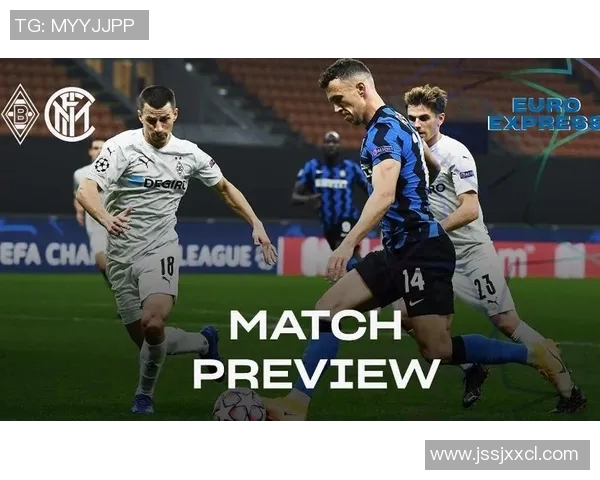 门兴格拉德巴赫对阵国际米兰精彩直播全程回顾与赛后分析 门兴格拉德巴赫对阵国际米兰精彩直播全程回顾与赛后分析